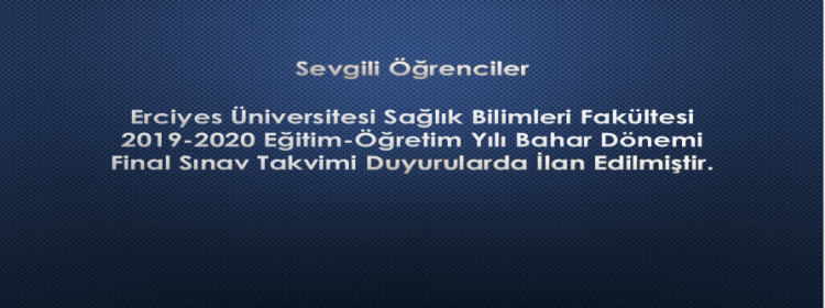  Erciyes Üniversitesi 2019-2020 Eğitim-Öğretim Yılı Bahar Dönemi Final Sınav Takvimi  